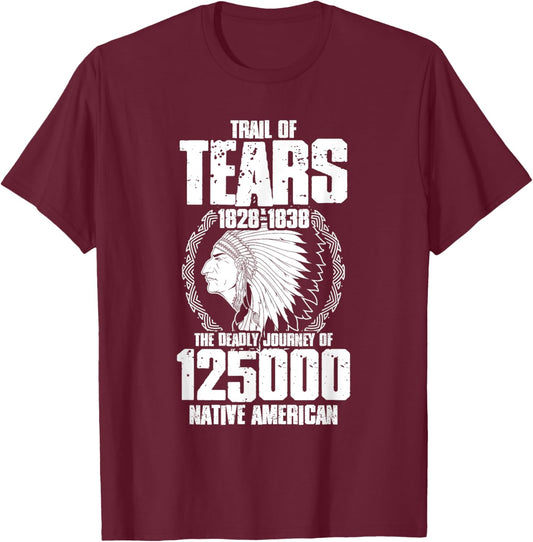 Trail Of Tears The Deadly Journey Of Native American T-Shirt - T-Shirt | Maroon