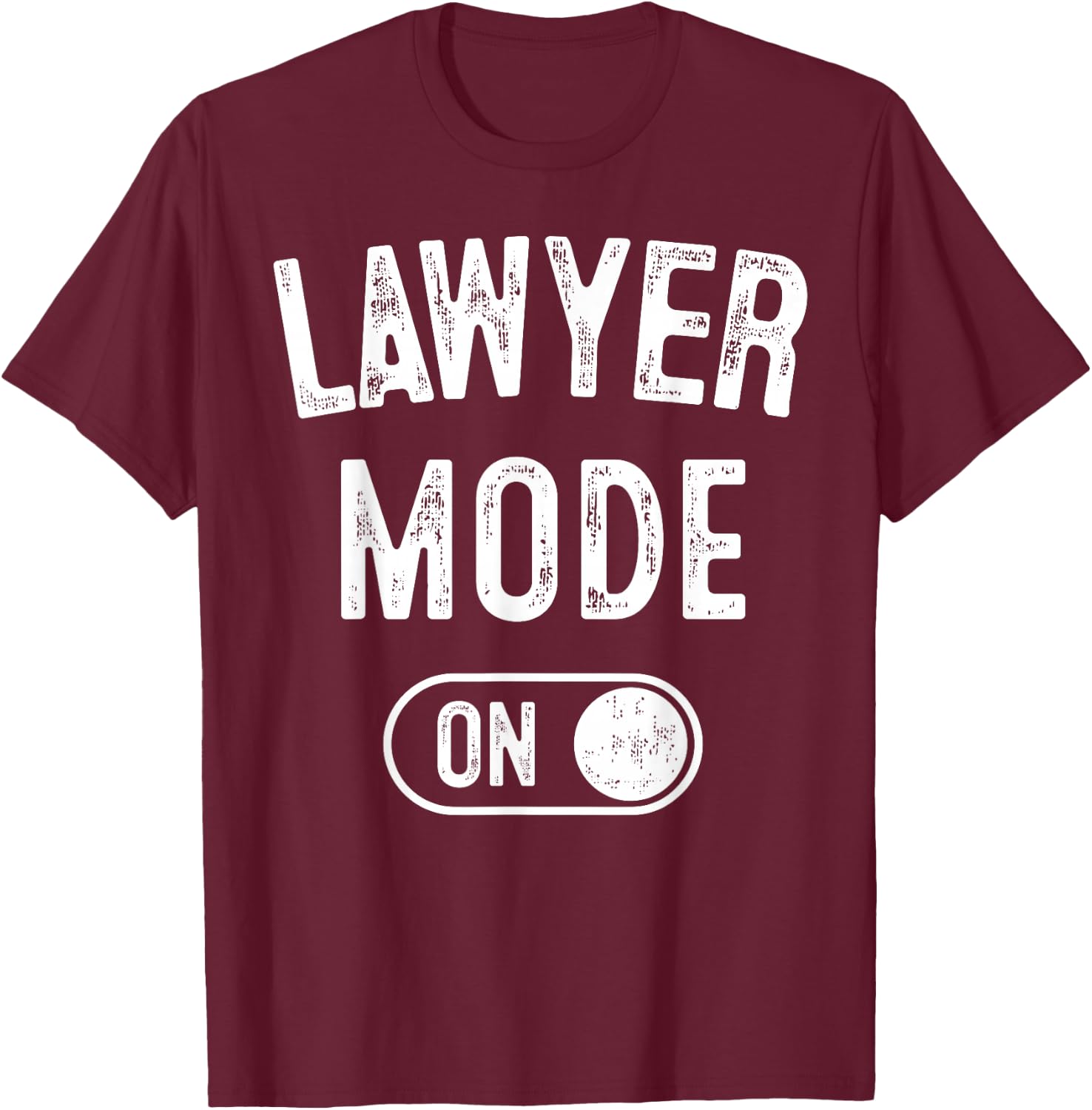 Lawyer Mode On Funny Legal Eagle Gift Attorney Advocate T-Shirt - T-Shirt | Maroon