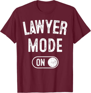 Lawyer Mode On Funny Legal Eagle Gift Attorney Advocate T-Shirt - T-Shirt | Maroon