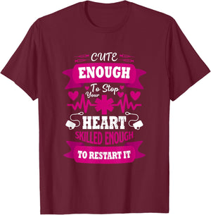 Cute enough to Stop Your Heart Skilled enough to Restart it T-Shirt - T-Shirt | Maroon