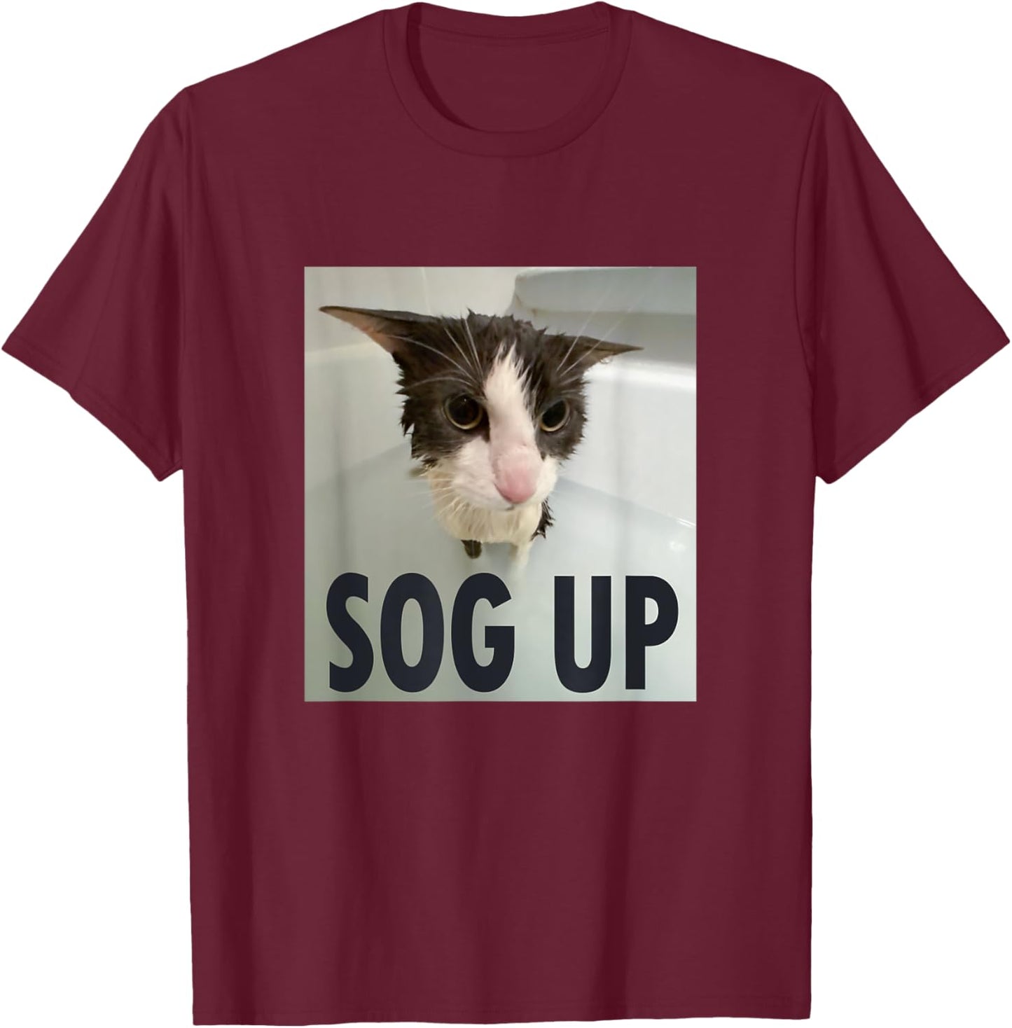 Silly Soggy Cat Meme Sog Up Women Girls Kids T-Shirt - T-Shirt | Maroon