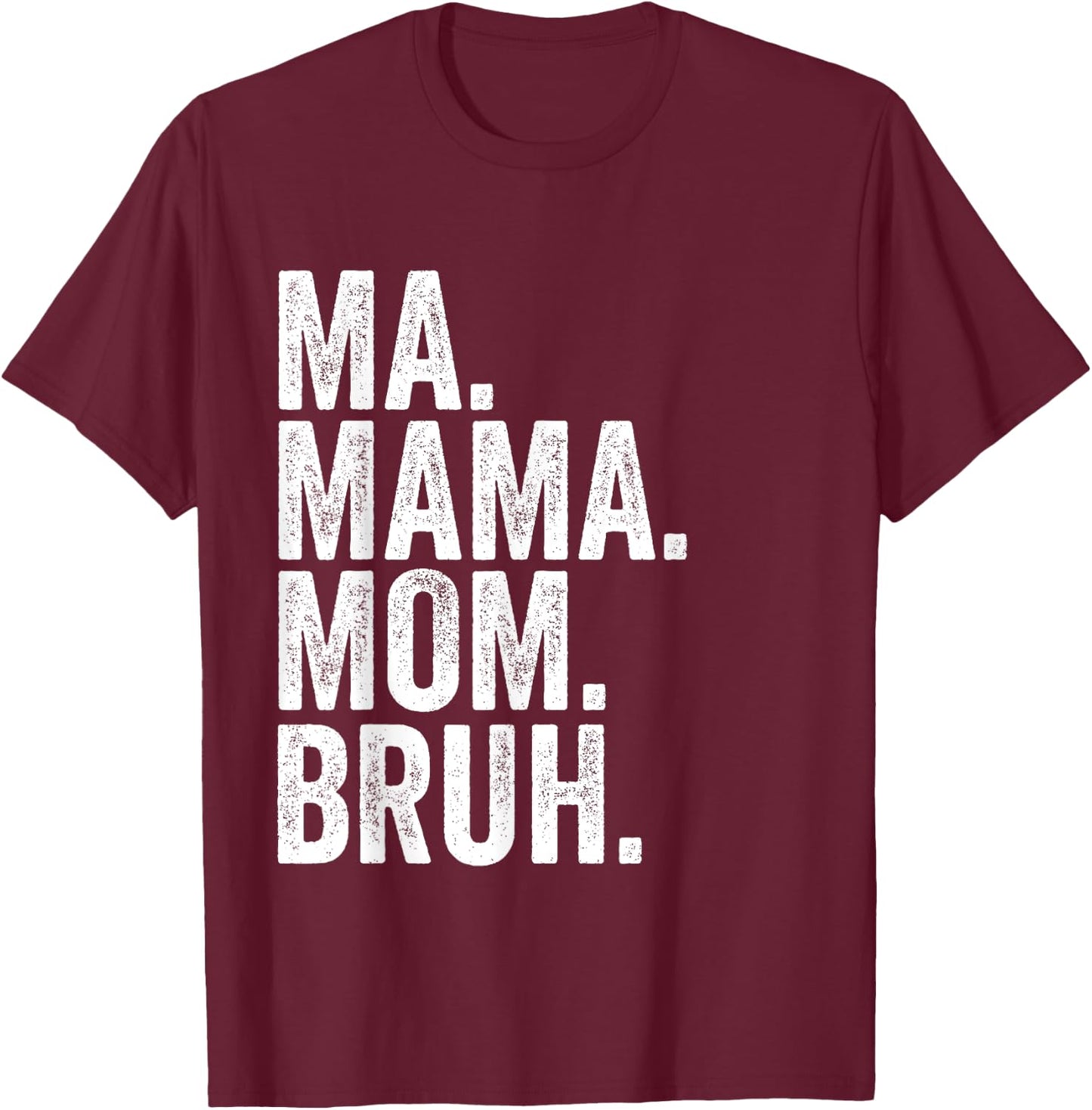 Ma Mama Mom Bruh T-Shirt - T-Shirt | Maroon