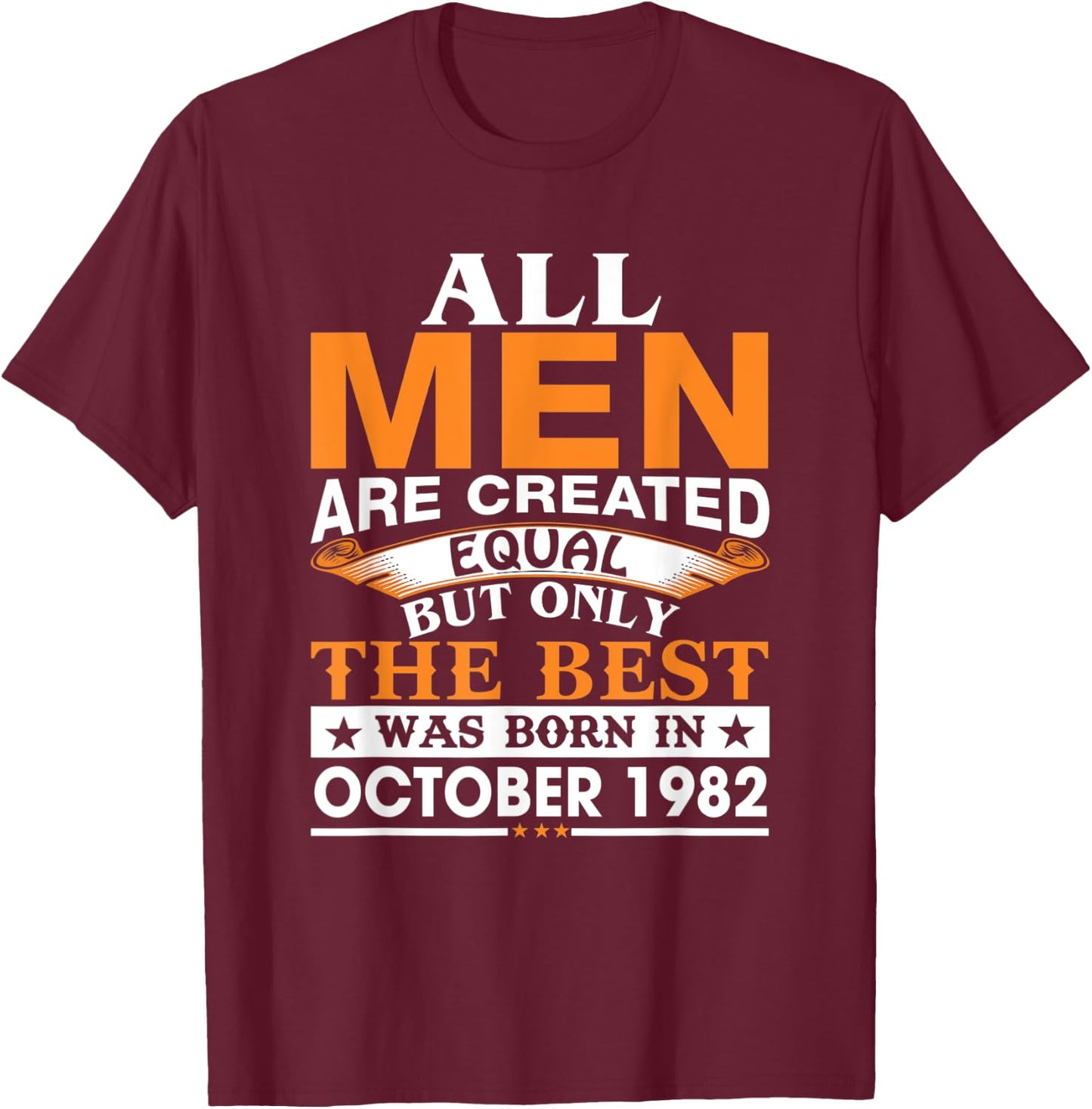 Men the best was born in October 1982 birthday gift T-Shirt - T-Shirt | Maroon