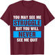 You May See Me Struggle But You Will Never See Me Quit T-Shirt - T-Shirt | Maroon