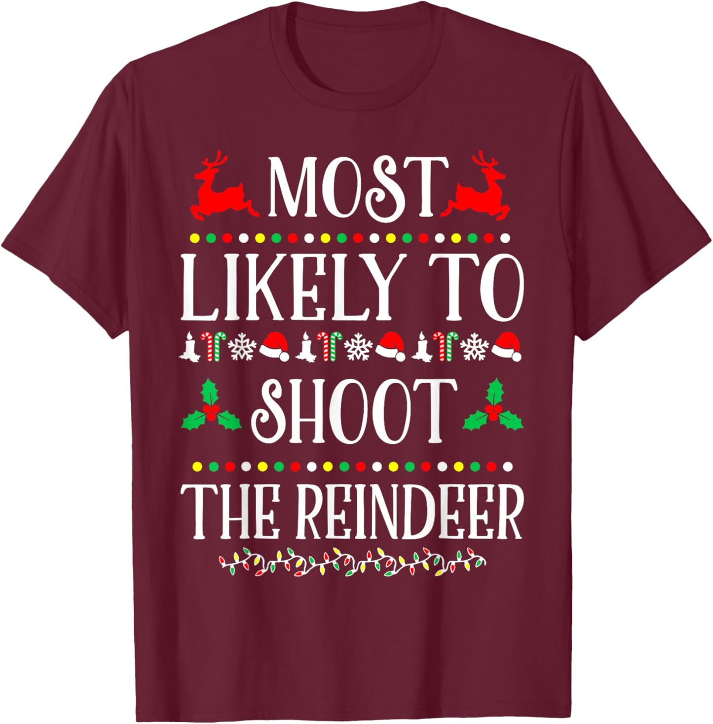 Most Likely To Shoot The Reindeer Family Christmas Holiday T-Shirt - T-Shirt | Maroon