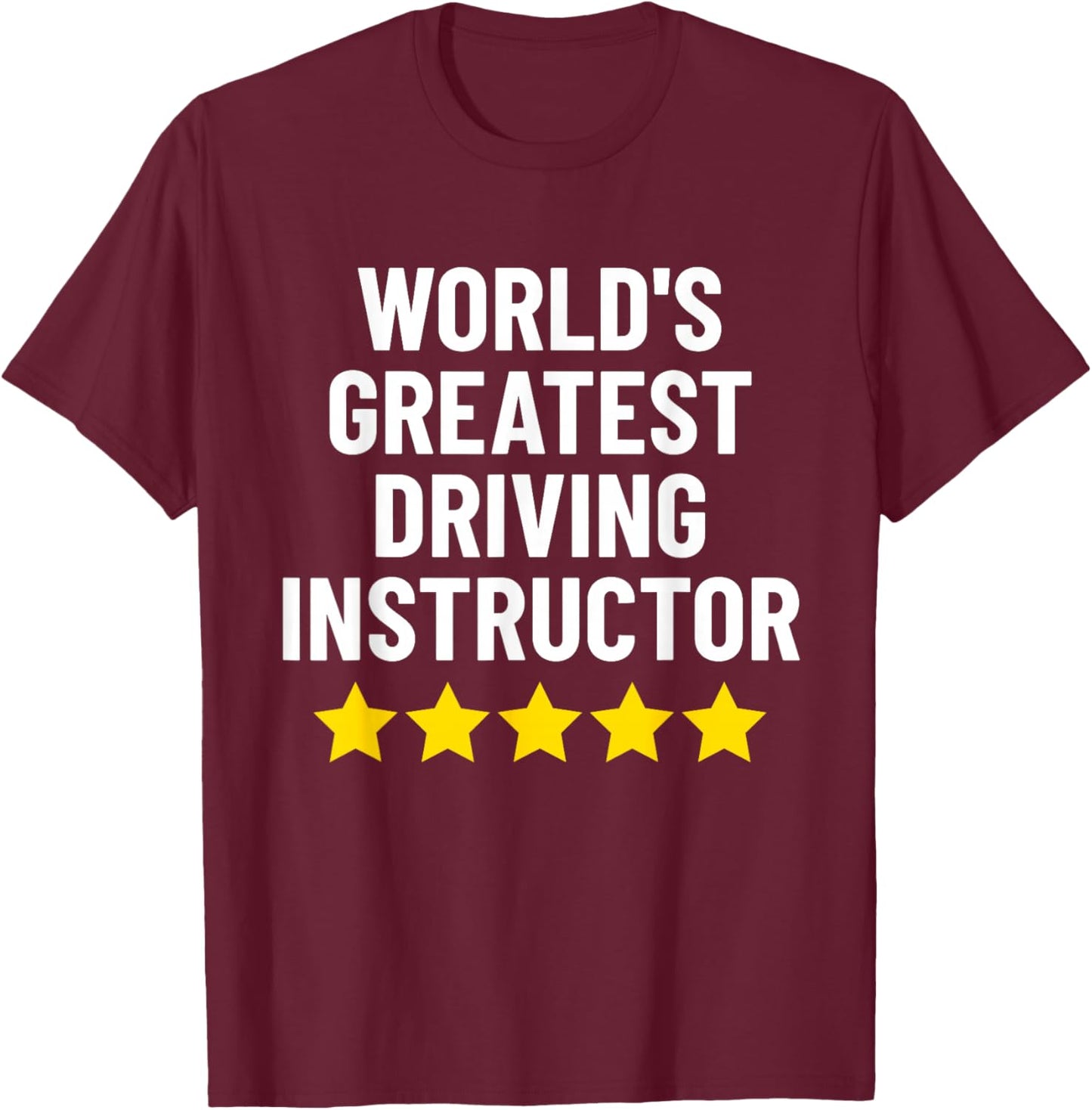 World's Greatest Driving Instructor Funny Driving Teacher Men Women T-Shirt - T-Shirt | Maroon