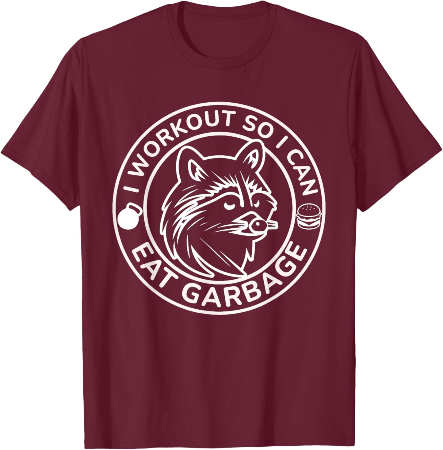 I Workout So I Can Eat Garbage Funny Gym Raccoon Trash Panda T-Shirt - T-Shirt | Maroon