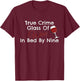 True Crime Glass Of Wine In Bed By Nine T-Shirt - T-Shirt | Maroon
