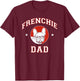 French Bulldog Dad Dog Father T-Shirt - T-Shirt | Maroon
