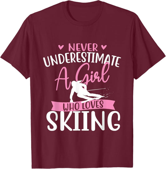 Never Underestimate A Girl Who Loves Skiing - Skier Ski T-Shirt - T-Shirt | Maroon