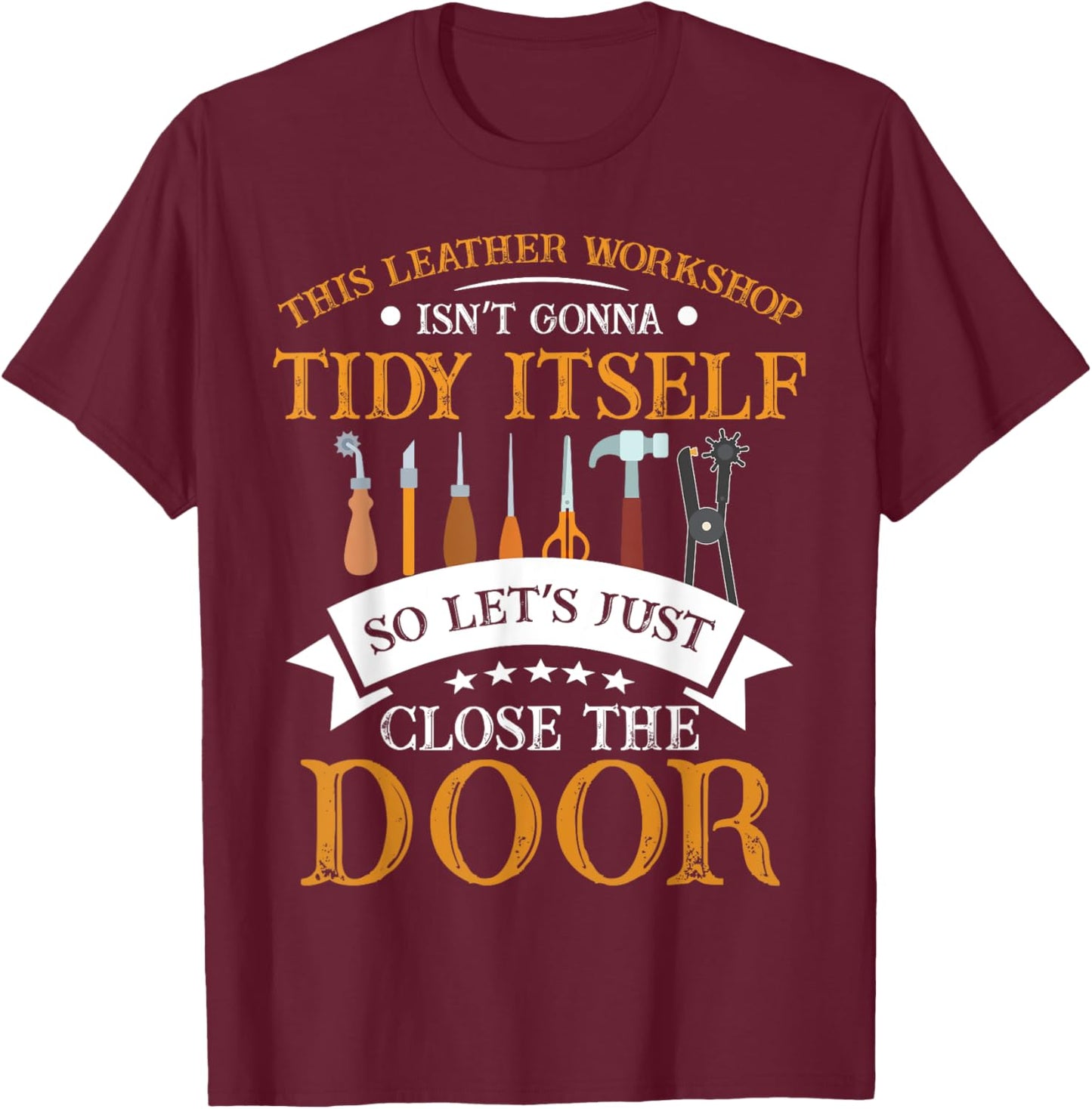 Leathercraft Leatherworking Leatherworker Leathercrafting T-Shirt - T-Shirt | Maroon