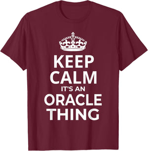 Oracle Women Girl Baby Name: Keep Calm It's An Oracle Thing! T-Shirt - T-Shirt | Maroon