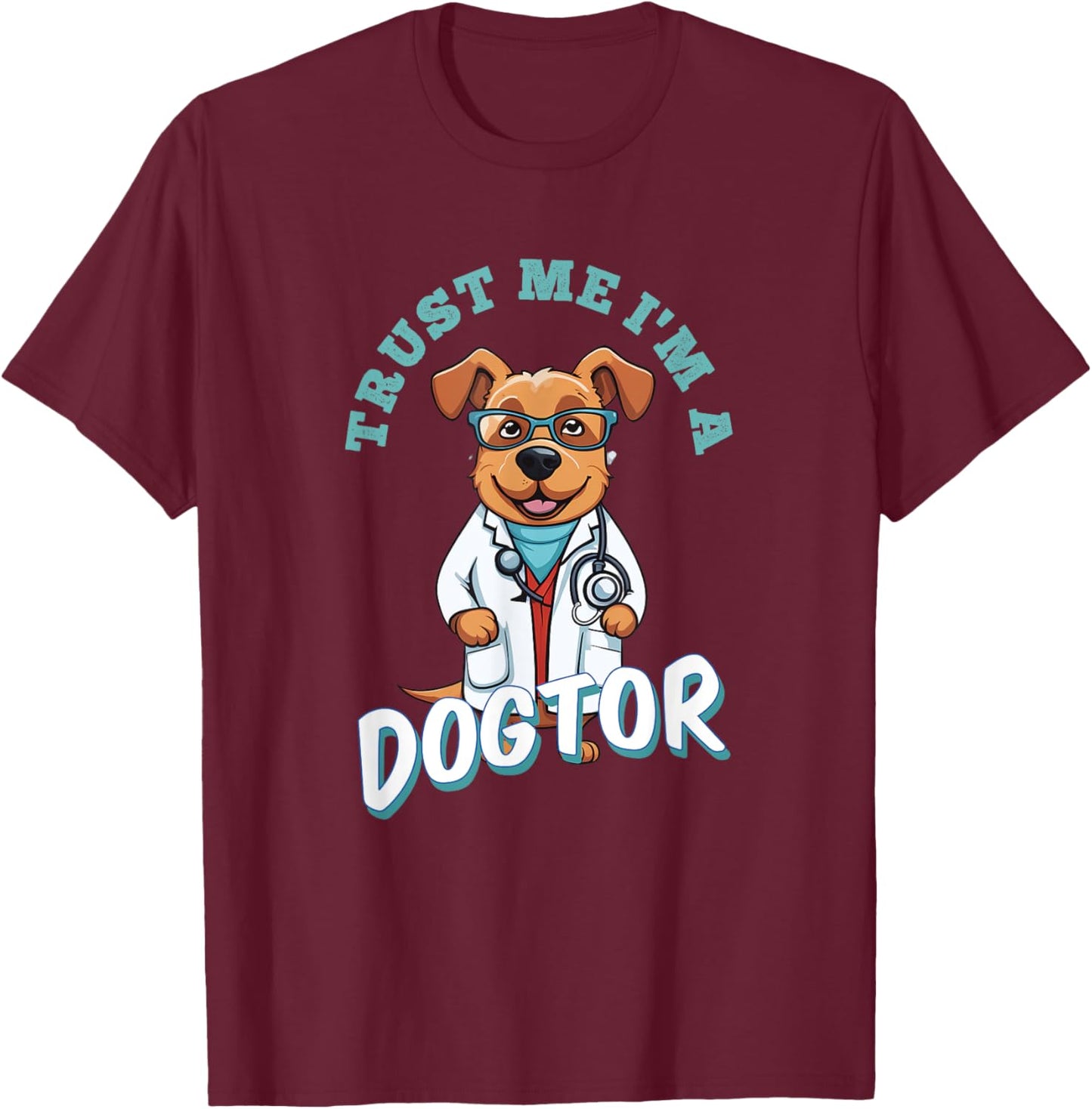 Glaube Mir Ich Bin Ein Dogtor | Funny Veterinarian Dog T-Shirt - T-Shirt | Maroon