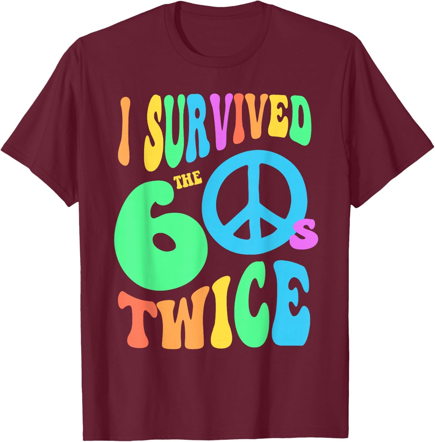 Retro I SURVIVED The SIXTIES TWICE 70th Birthday Joke 60s 70 T-Shirt - T-Shirt | Maroon