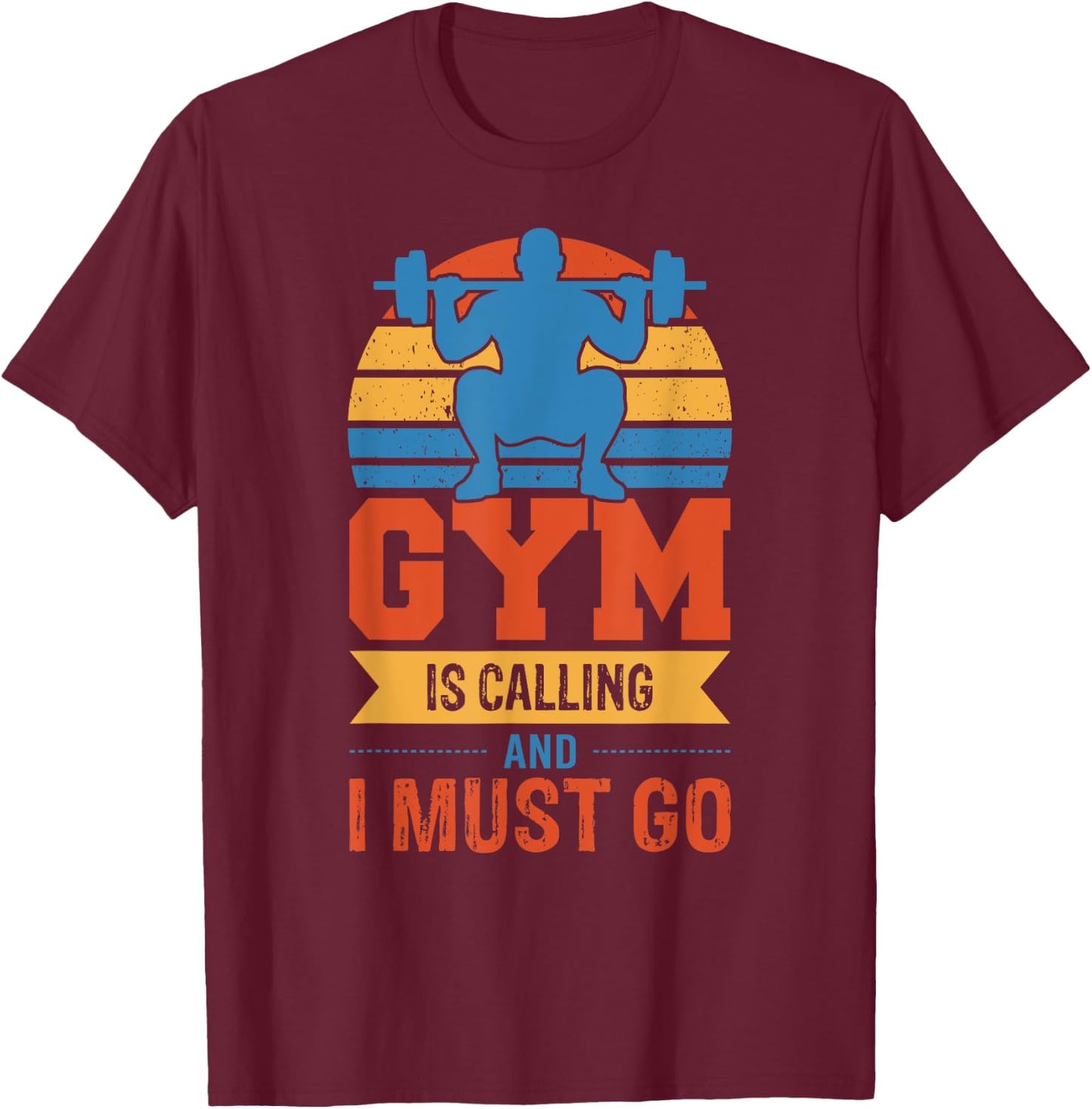 Gym is calling and I must go, weight lifting fitness T-Shirt - T-Shirt | Maroon