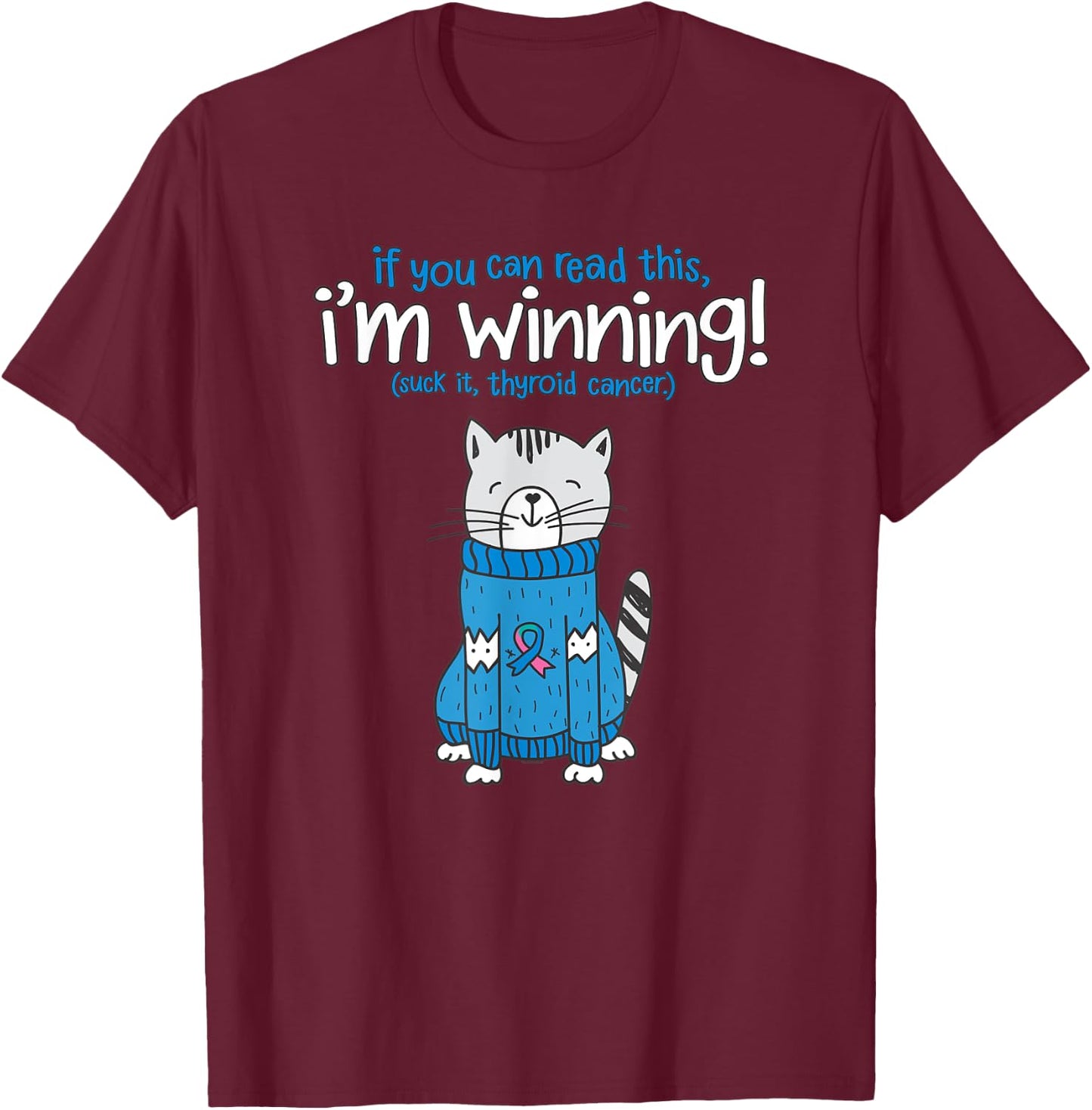 Funny Suck It Thyroid Cancer Survivor Quote Cat | Gift T-Shirt - T-Shirt | Maroon