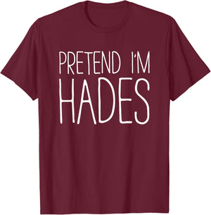 Pretend I'm Hades Shirt Adult Kids Men Women Costume T-Shirt - T-Shirt | Maroon