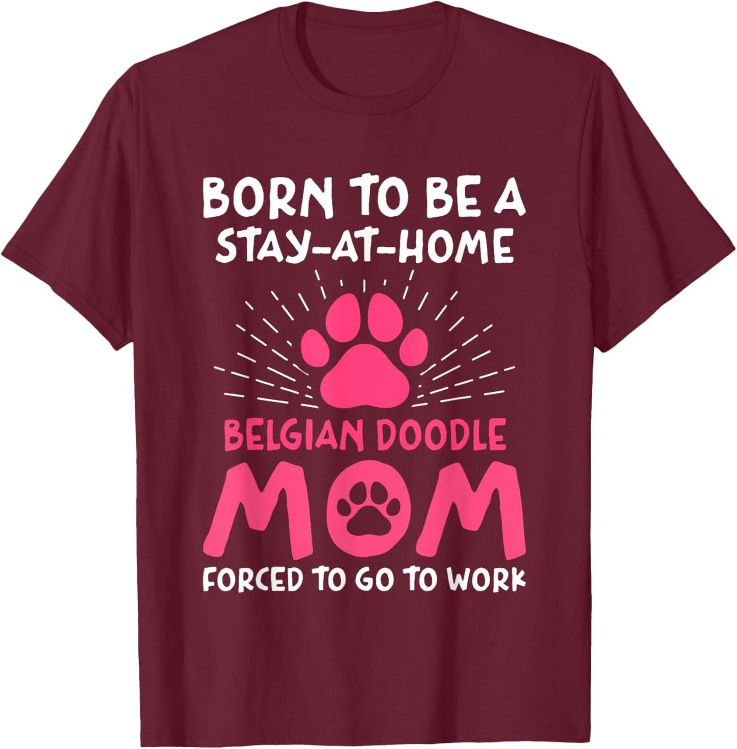 Born To Be A Belgian Doodle Mom Funny Malidoodle Humor T-Shirt - T-Shirt | Maroon