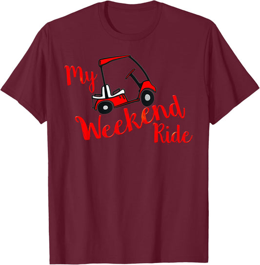 My Weekend Ride Golf Cart Funny Golf, Retirement and Camping T-Shirt - T-Shirt | Maroon