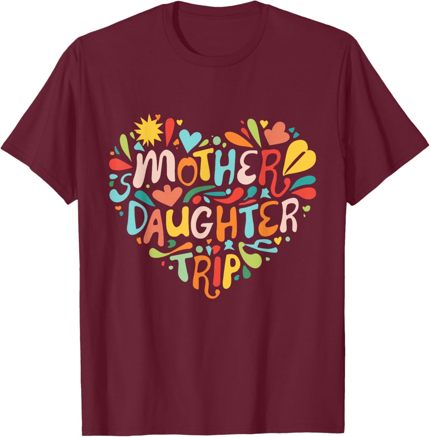Mother Daughter Trip Weekend Vacation Mom Daughter Matching T-Shirt - T-Shirt | Maroon