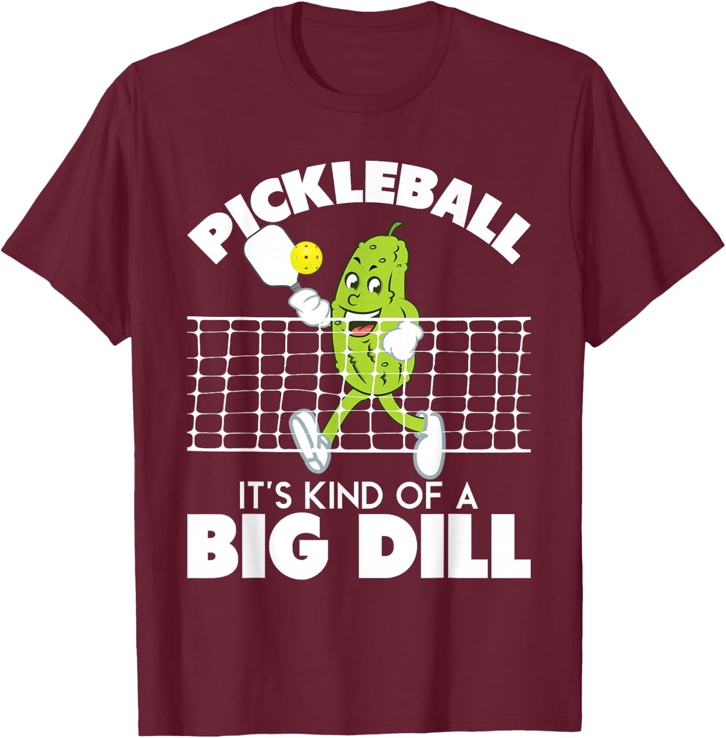 It's Kind Of A Big Dill - Funny Pickleball Paddleball T-Shirt - T-Shirt | Maroon