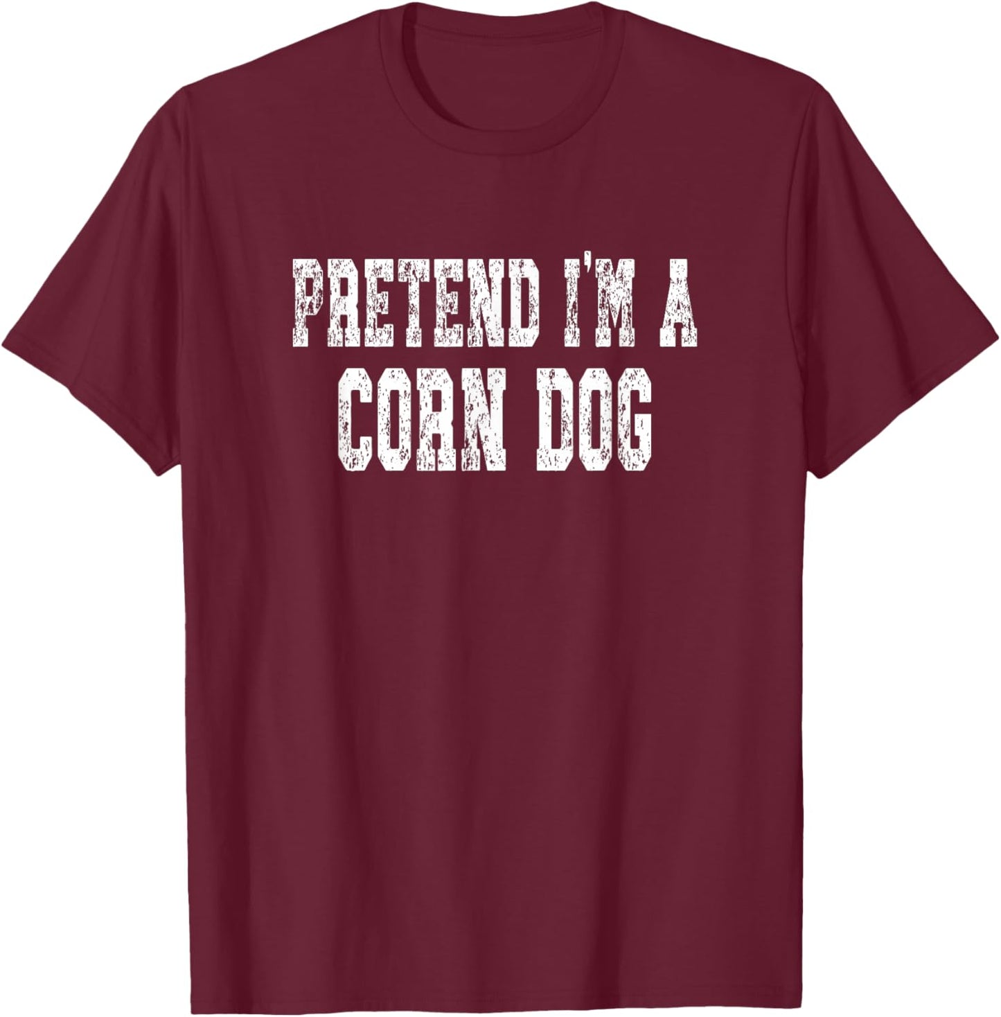 Pretend I'm A Corn Dog - Easy Halloween Costume Women Kids T-Shirt - T-Shirt | Maroon