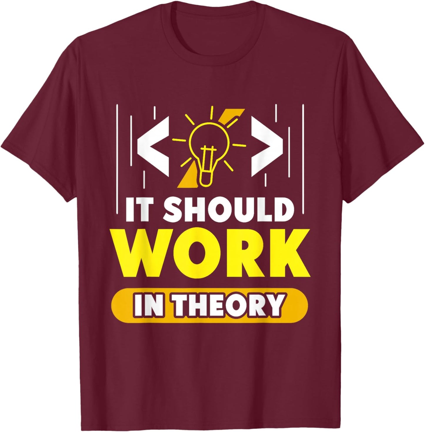 In Theory Should It Work Coding Coder Code T-Shirt - T-Shirt | Maroon