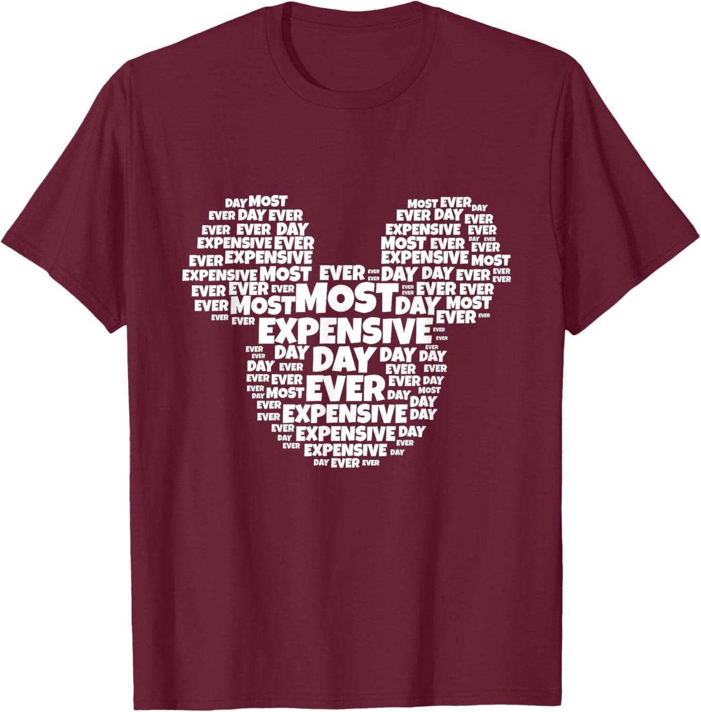 Most Expensive Day Ever T-Shirt - T-Shirt | Maroon