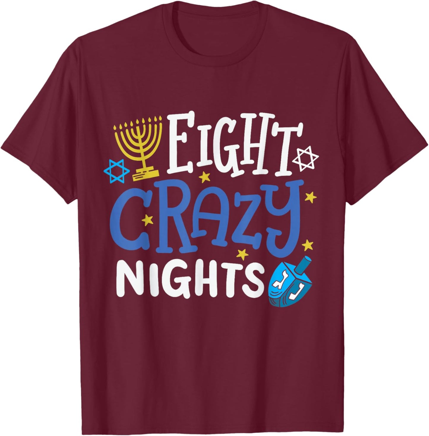 Jewish Hanukkah Eight Crazy Nights Chanukah Menorah Funny T-Shirt - T-Shirt | Maroon