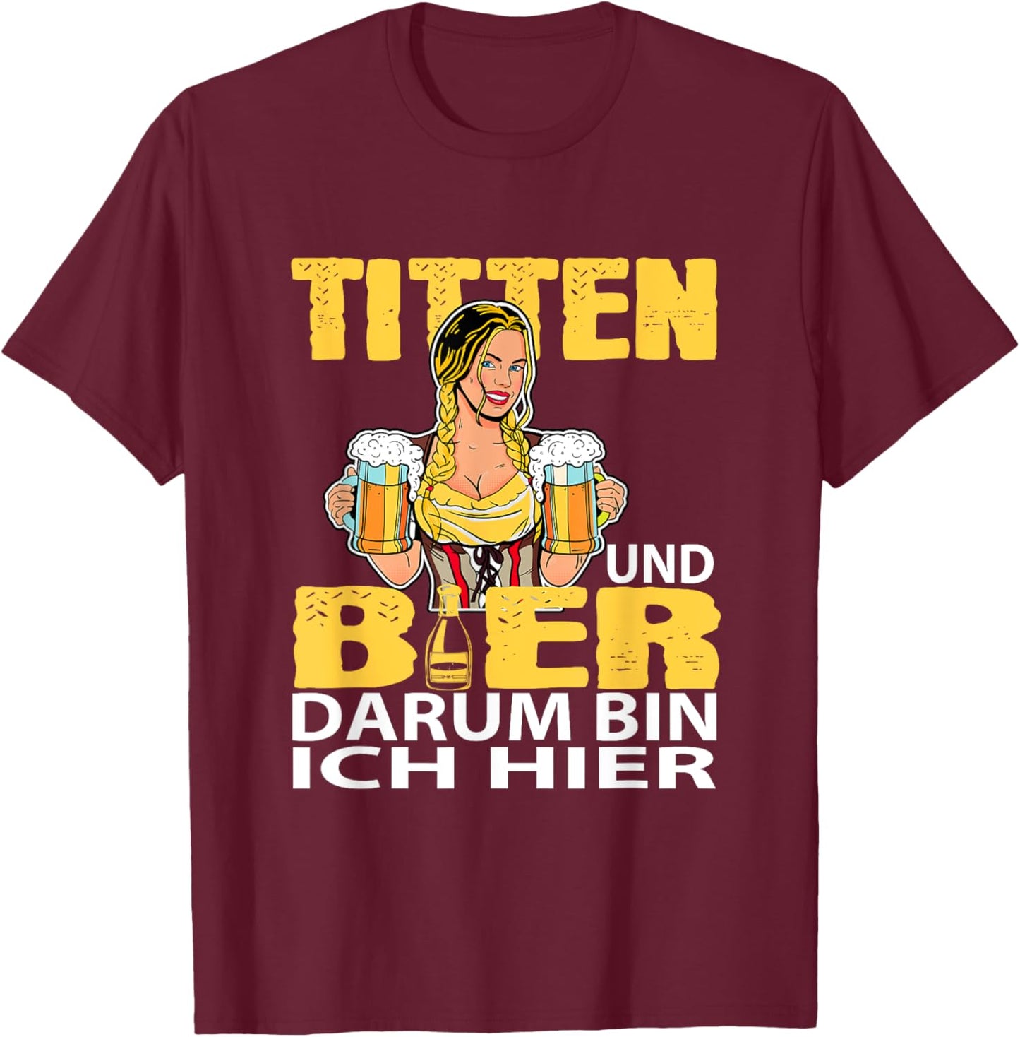 Ich bin hier für Titten und Bier Party Holiday Oktoberfest T-Shirt - T-Shirt | Maroon