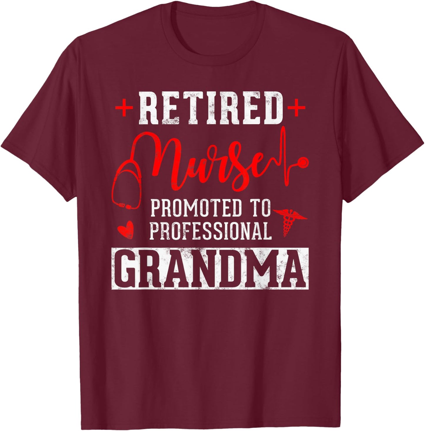 Retired Nurse Promoted to Professional Grandma T-Shirt - T-Shirt | Maroon