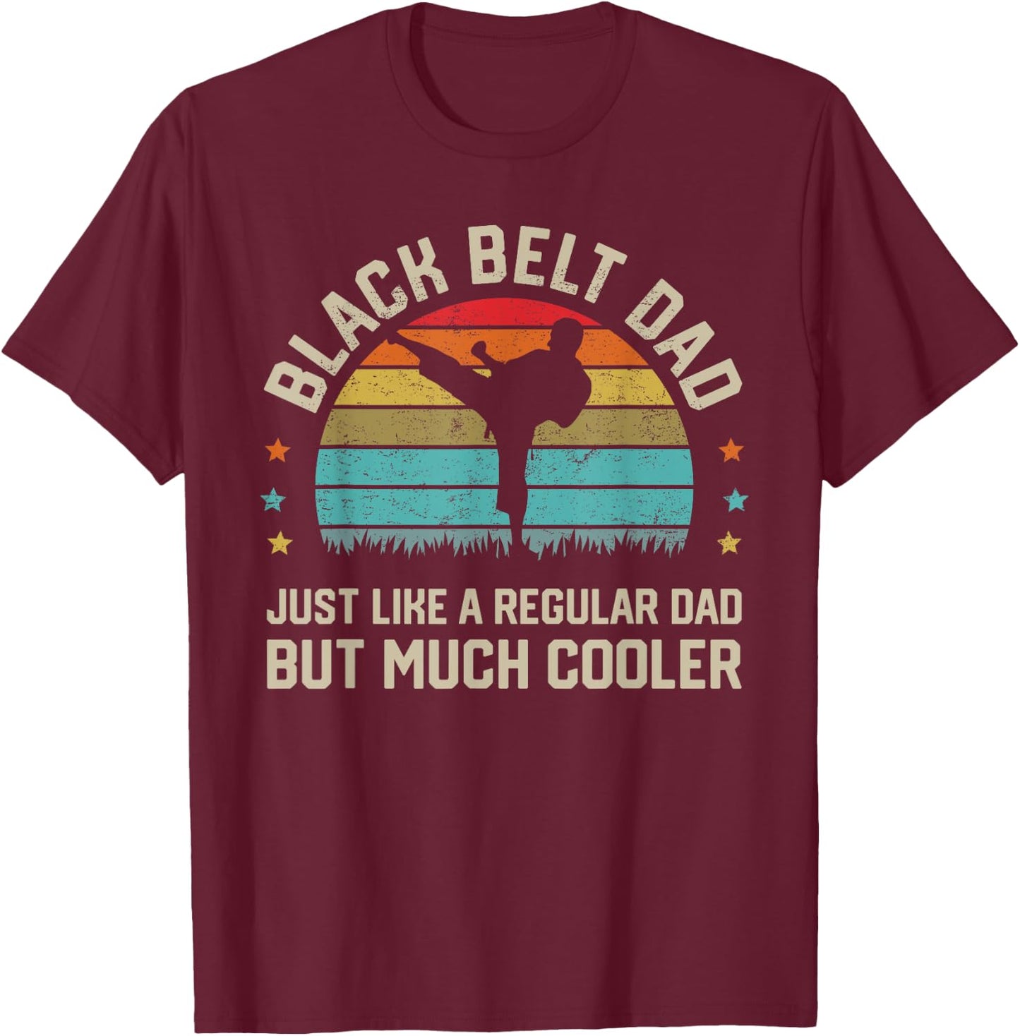 Black Belt Dad Karate Jiu Jitsu Taekwondo Martial Arts Gifts T-Shirt - T-Shirt | Maroon