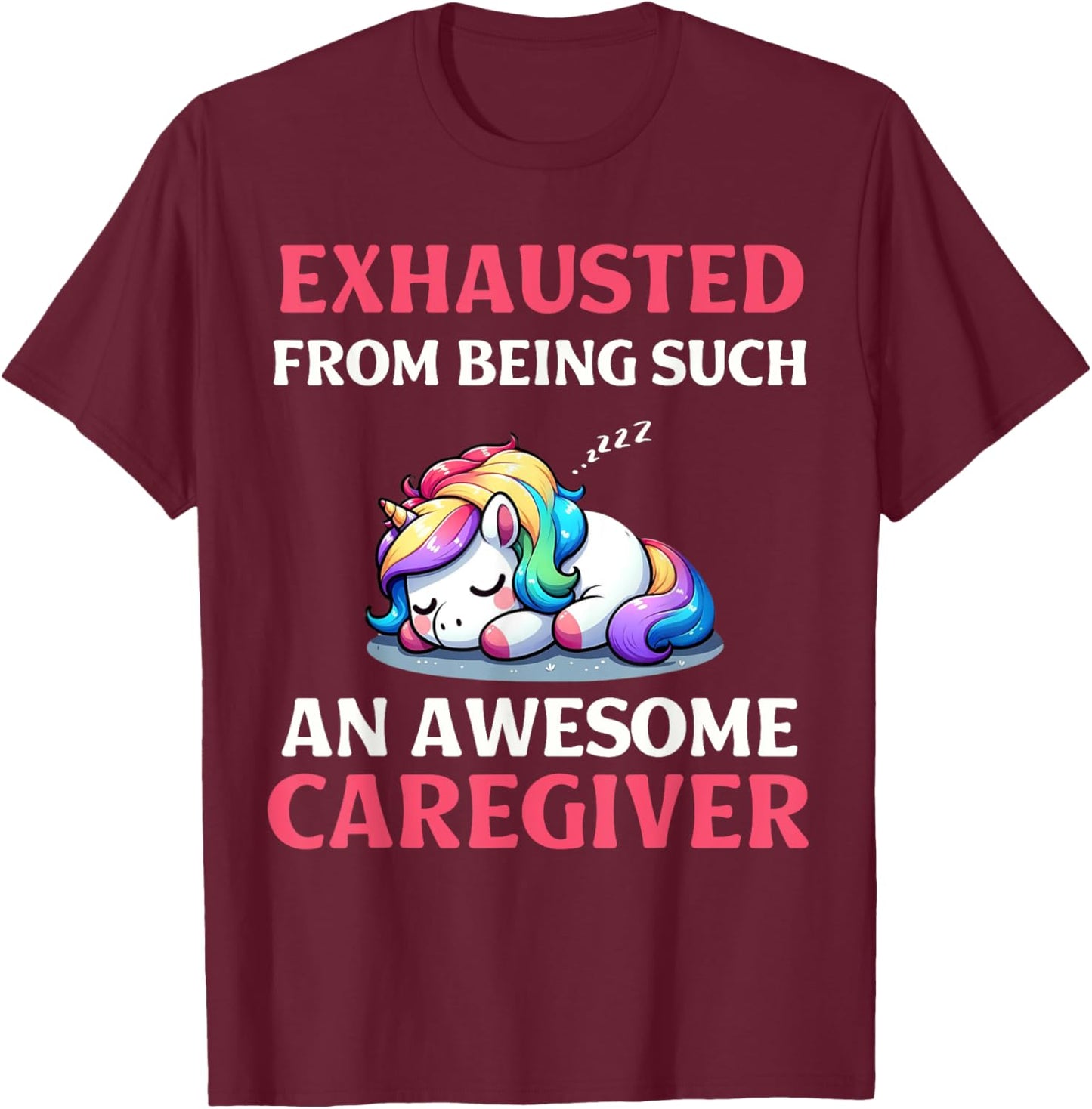 Funny Caregiver Exhausted Sleeping Unicorn Healthcare Worker T-Shirt - T-Shirt | Maroon