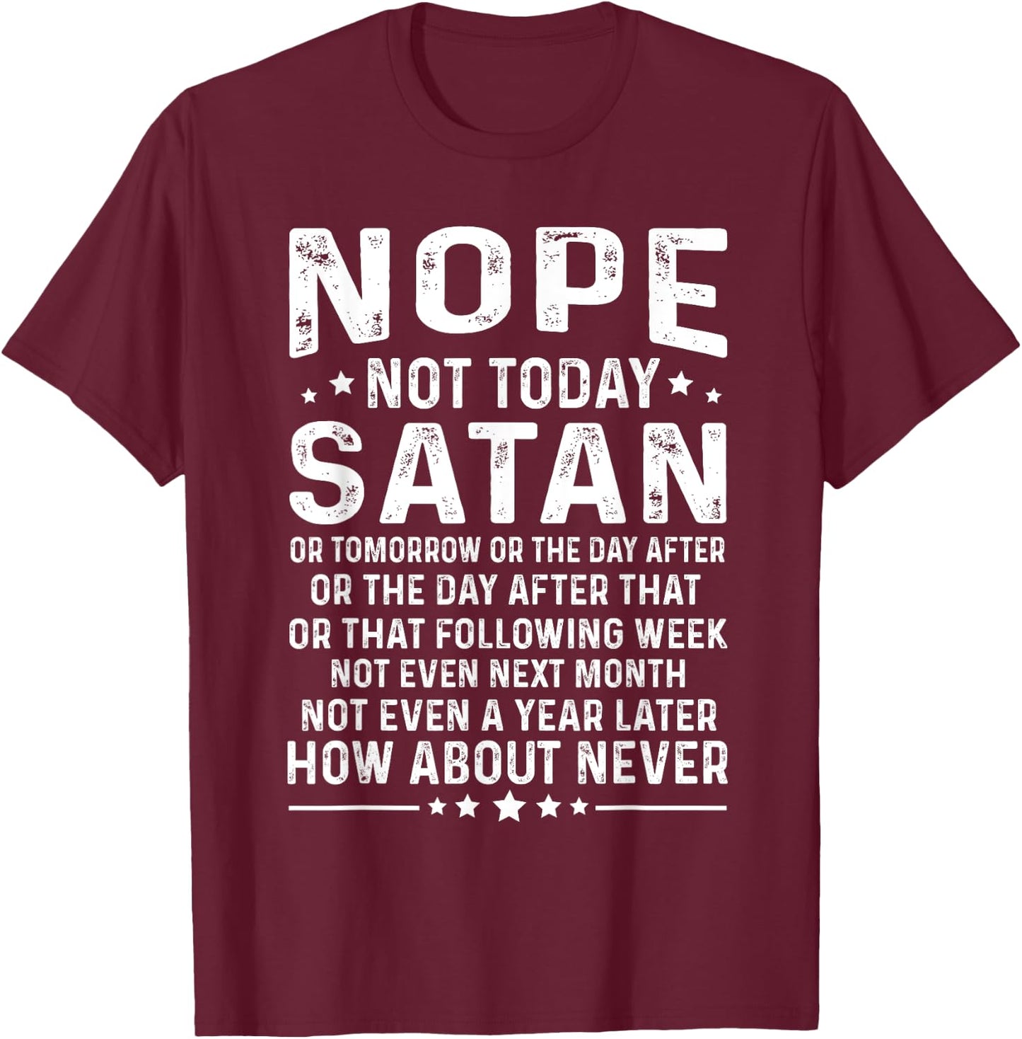Funny quote Nope Not Today Satan Never Graphic T-Shirt - T-Shirt | Maroon