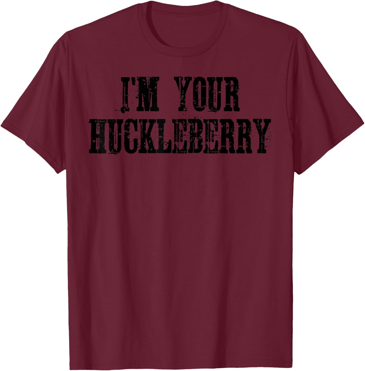 I'm Your Huckleberry Retro Distressed T-Shirt - T-Shirt | Maroon