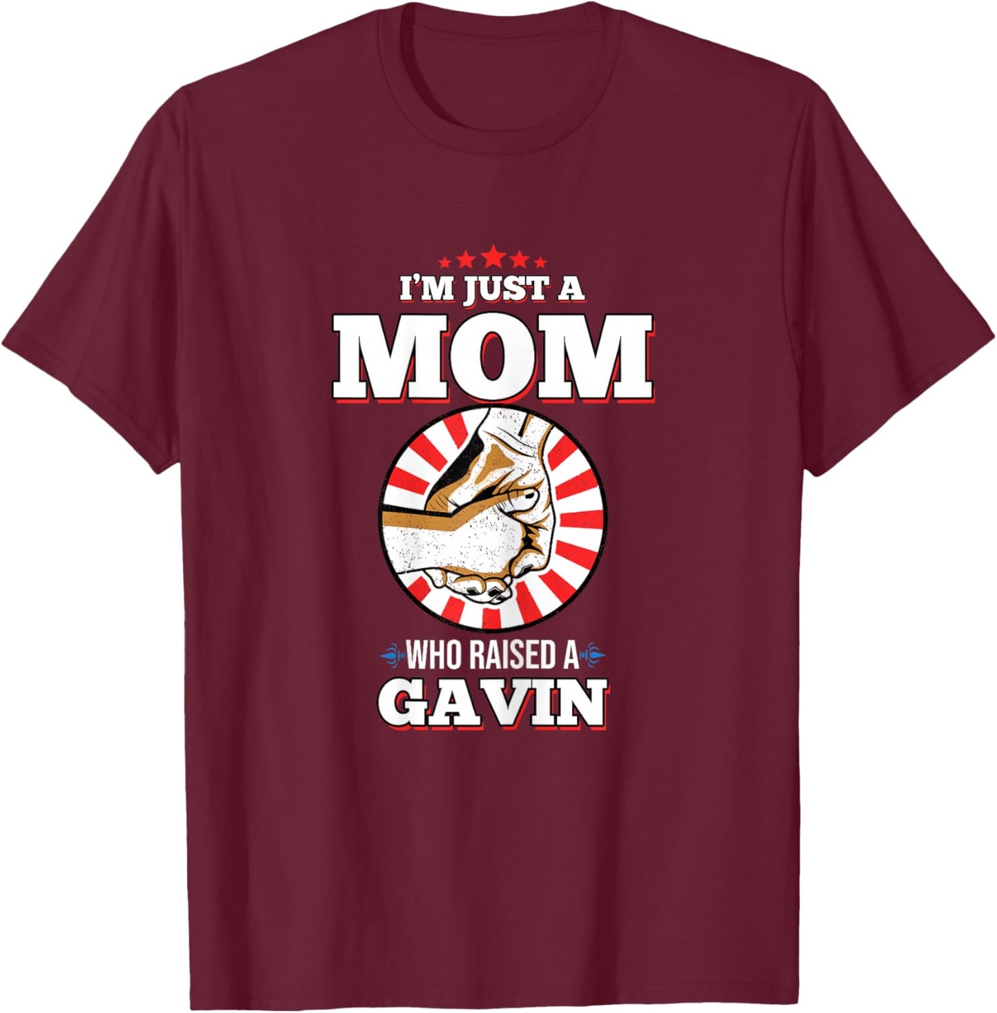 I'm Just A Mom Who Raised A GAVIN Name GAVINS T-Shirt - T-Shirt | Maroon