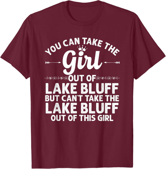Girl Out Of LAKE BLUFF IL ILLINOIS Gift Funny Home Roots USA T-Shirt - T-Shirt | Maroon