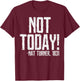 Not Today Black History Month Shirt Protest Turner Quote T-Shirt - T-Shirt | Maroon