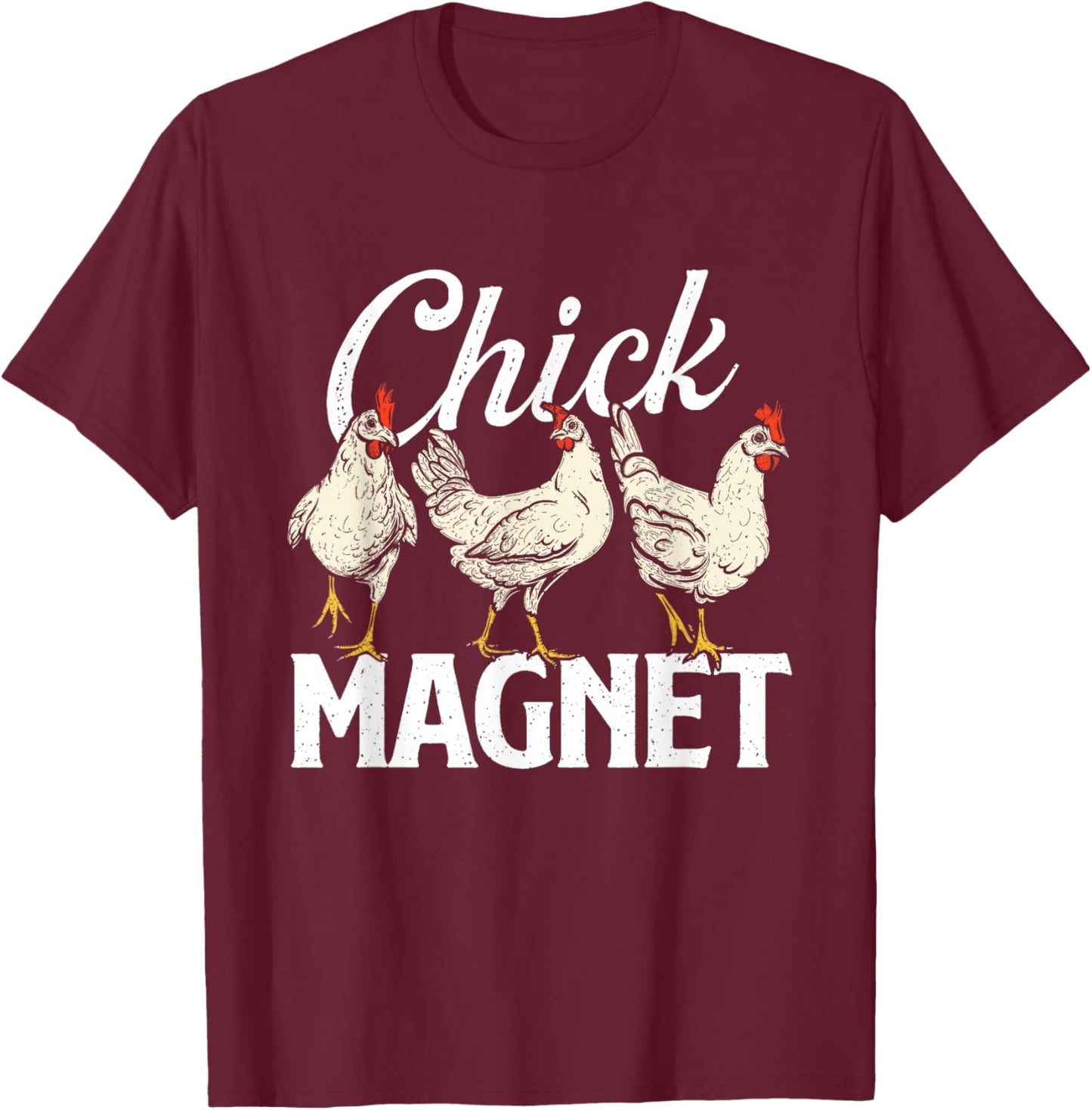 Chick Magnet - Chicken Lover Farm Owner Farmyard Chickens T-Shirt - T-Shirt | Maroon