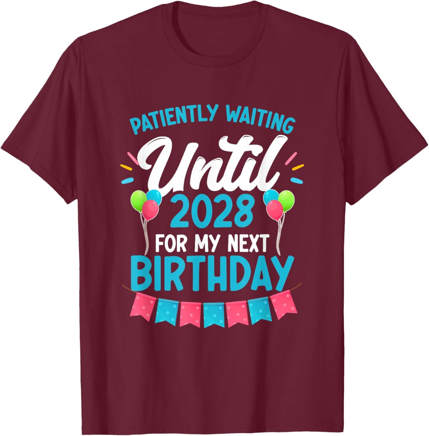 Waiting Until 2028 February 29th Party Leap Year Birthday T-Shirt - T-Shirt | Maroon