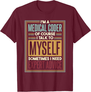 Medical Coder I Talk To Myself, Medical Nurse Coder T-Shirt - T-Shirt | Maroon