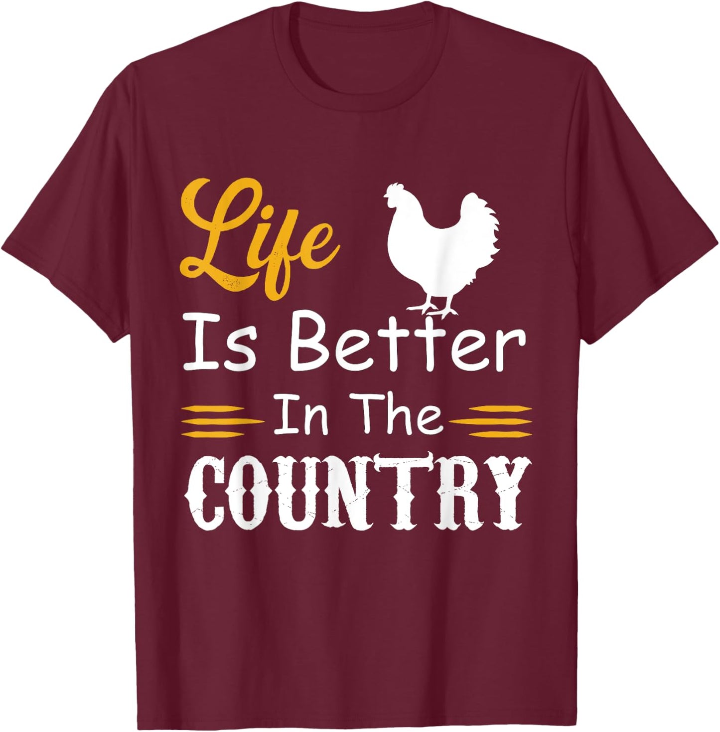 funny countryside lovers, Life is better in the country T-Shirt - T-Shirt | Maroon