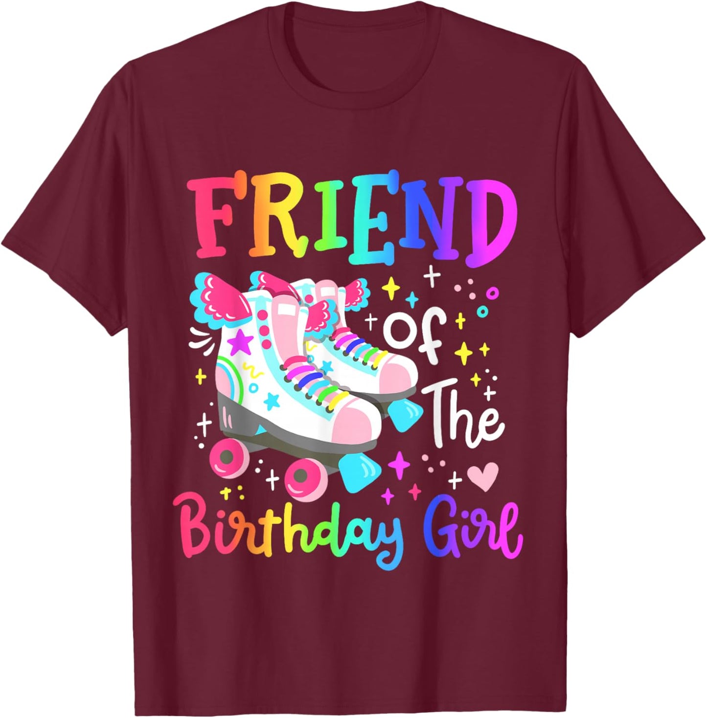 Friend of the Birthday Girl Skater Roller Skate Squad Party T-Shirt - T-Shirt | Maroon