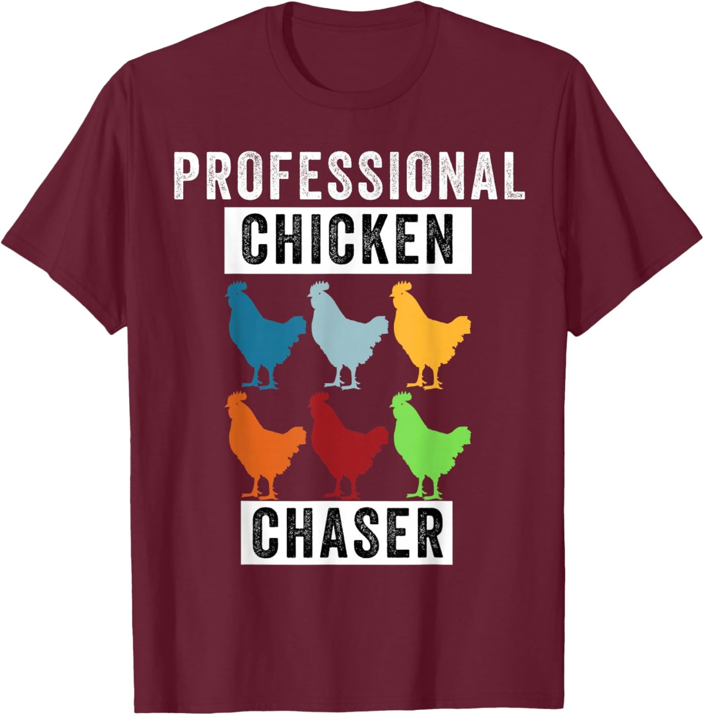 Funny Chicken, Professional Chicken Chaser, Chicken Lovers T-Shirt - T-Shirt | Maroon