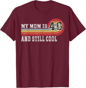 My Mom Is 40 And Still Cool Recto 40 Mom Birthday T-Shirt - T-Shirt | Maroon