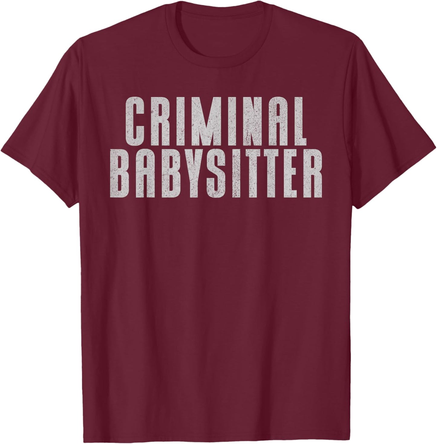 Correctional Officer Criminal Babysitter Corrections Officer T-Shirt - T-Shirt | Maroon