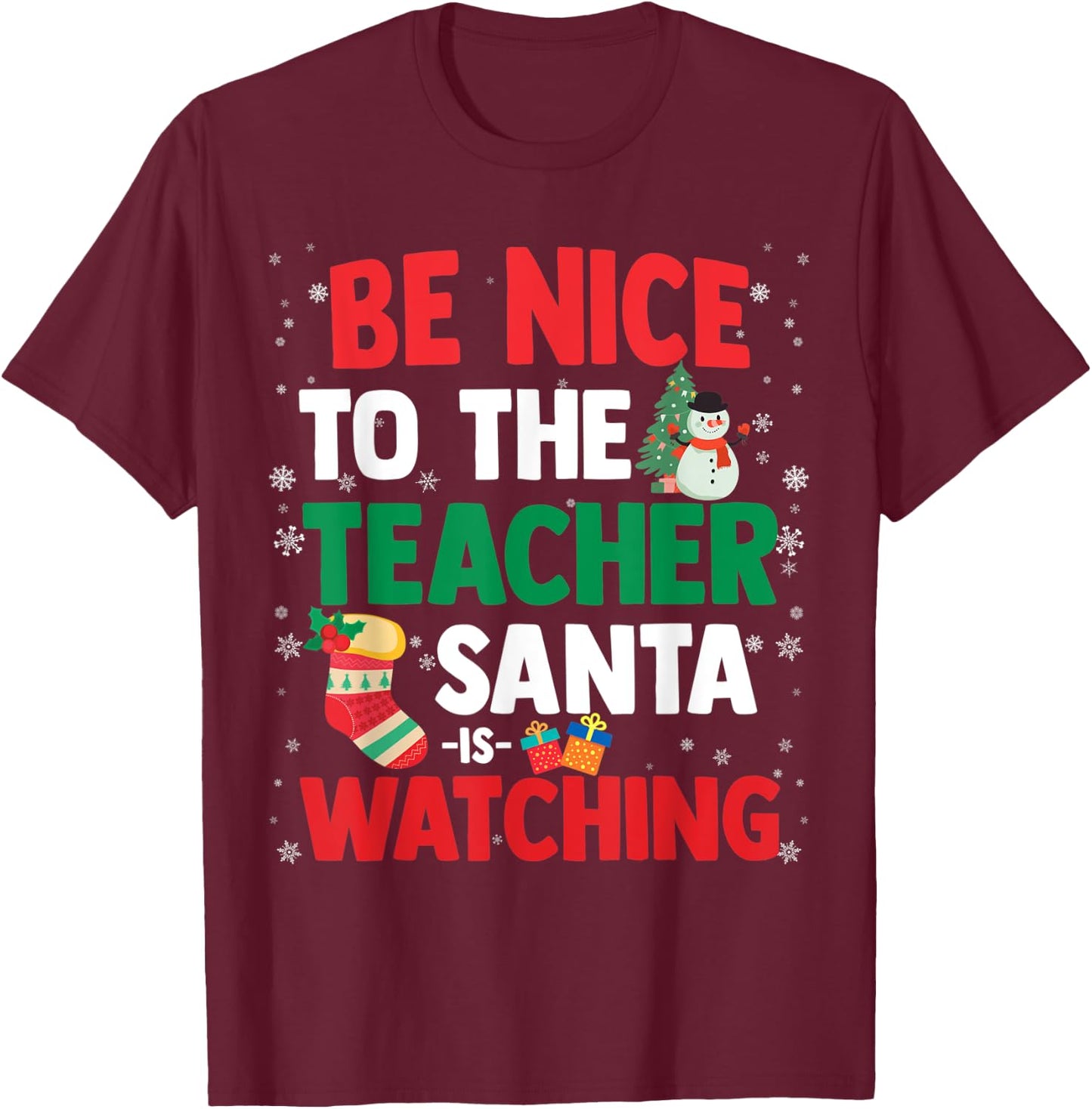 Christmas Xmas - Be Nice To The Teacher Santa Is Watching T-Shirt - T-Shirt | Maroon