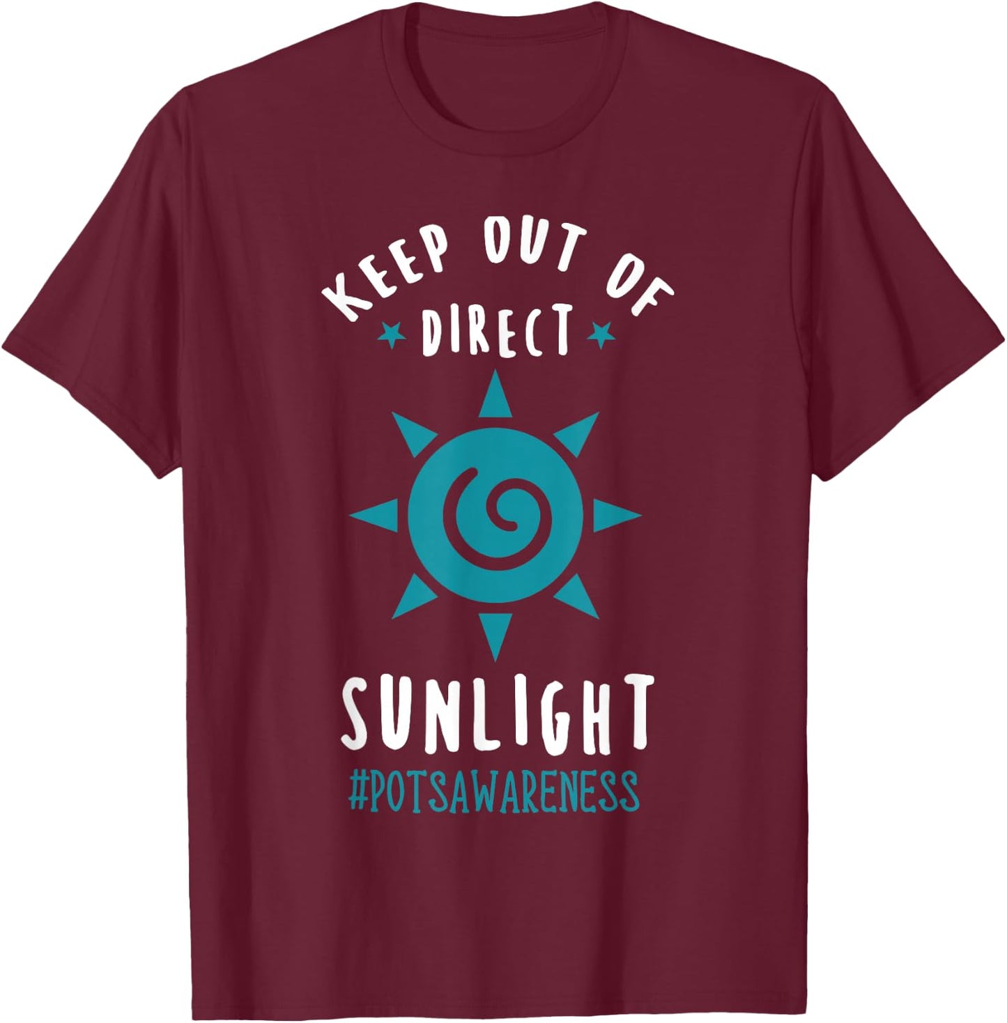 Keep Out Of Direct Sunlight Dysautonomia Turquoise Ribbon T-Shirt - T-Shirt | Maroon