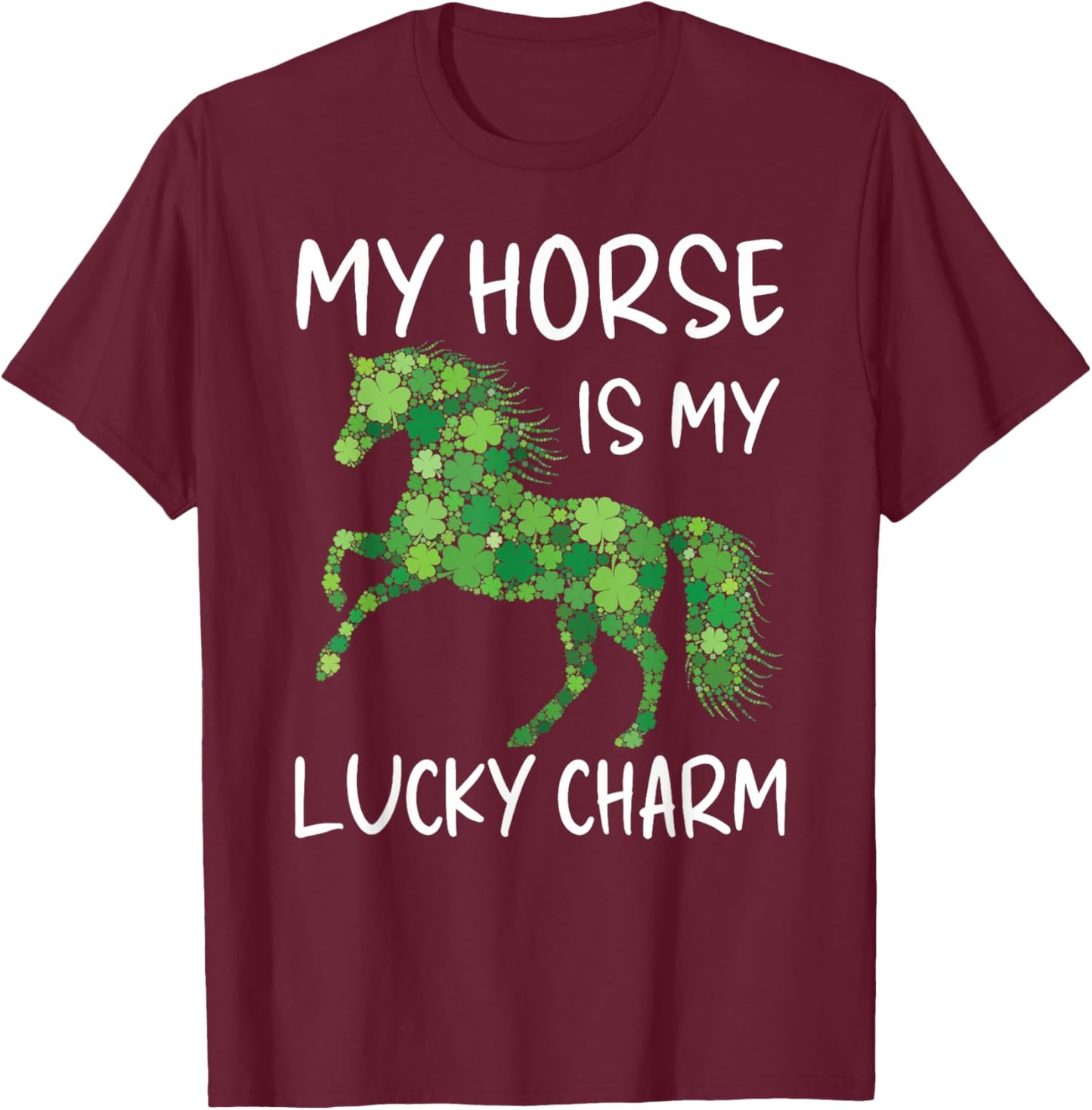 My Horse Is My Lucky Charm Leaf Horses St. Patrick's Day T-Shirt - T-Shirt | Maroon