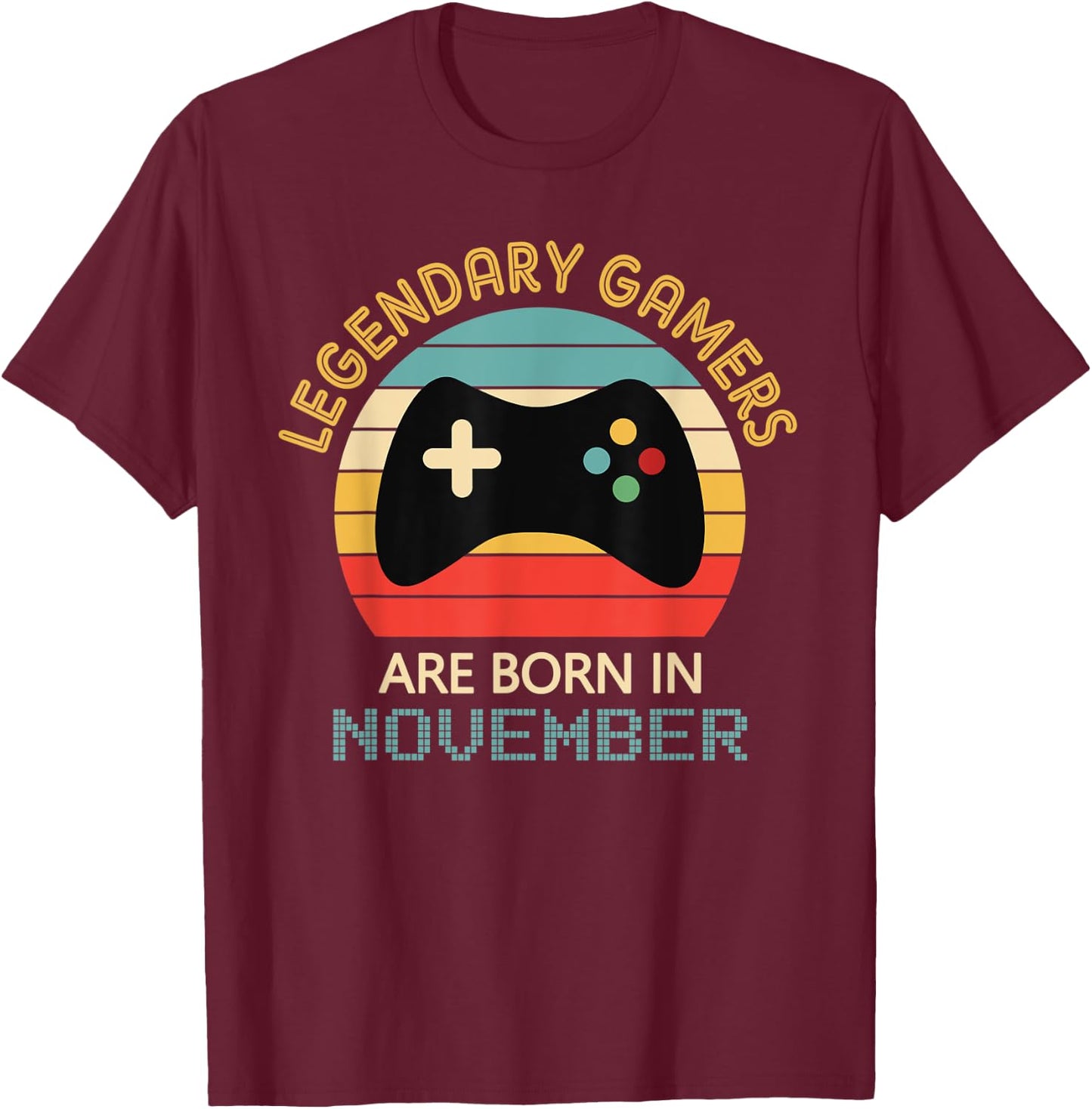 November Birthday Gift Legendary Gamers Are Born in November T-Shirt - T-Shirt | Maroon
